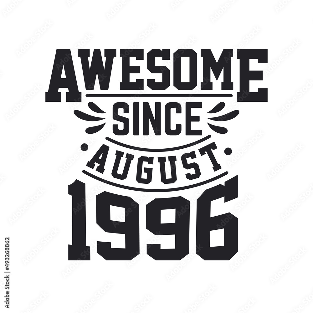 Born in August 1996 Retro Vintage Birthday, Awesome Since August 1996