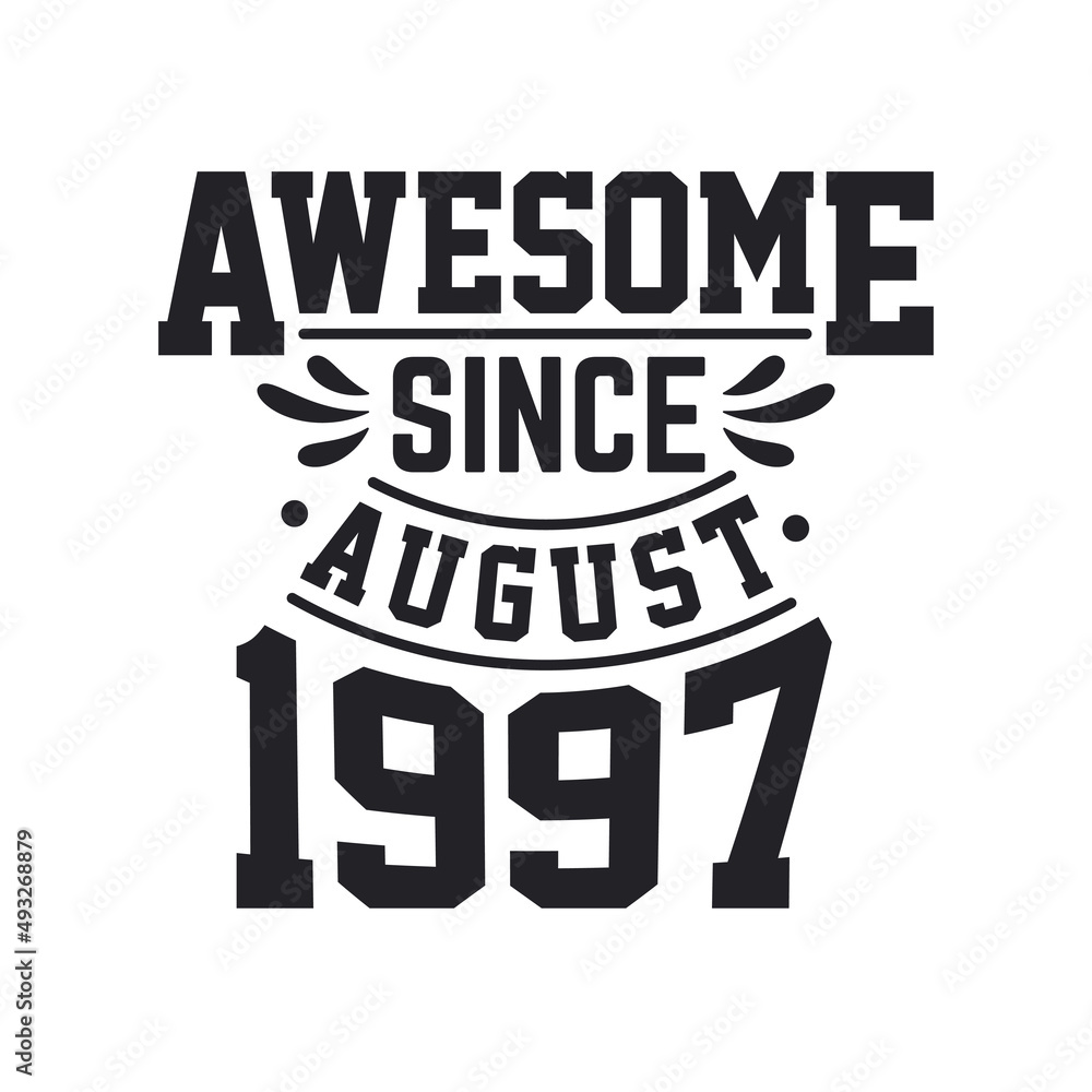 Born in August 1997 Retro Vintage Birthday, Awesome Since August 1997