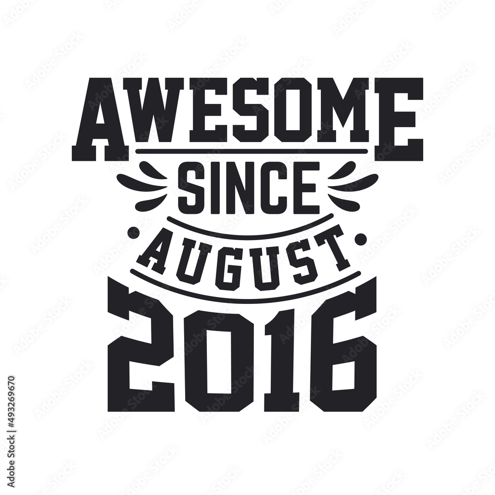 Born in August 2016 Retro Vintage Birthday, Awesome Since August 2016