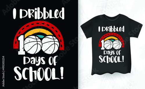 I Dribbled My Way To 100 Day Vintage Basketball T-shirt Design