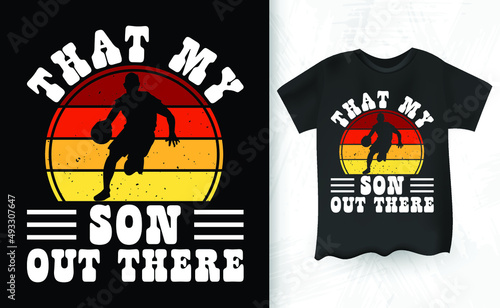 My Son Out There Basketball Proud Baller Vintage T-Shirt Design