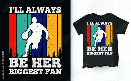 I'll Always Be Her Biggest Fan Basketball Retro Vintage T-shirt Design
