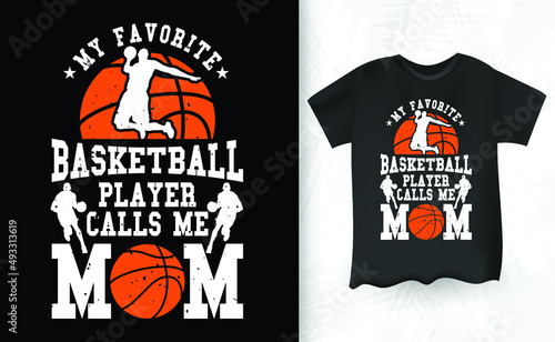 My Favorite Basketball Player Calls Me Mom Women Basketball Shirt Design