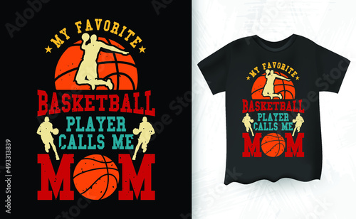 My Favorite Basketball Player Calls Me Mom Women Basketball Retro Vintage T-Shirt Design