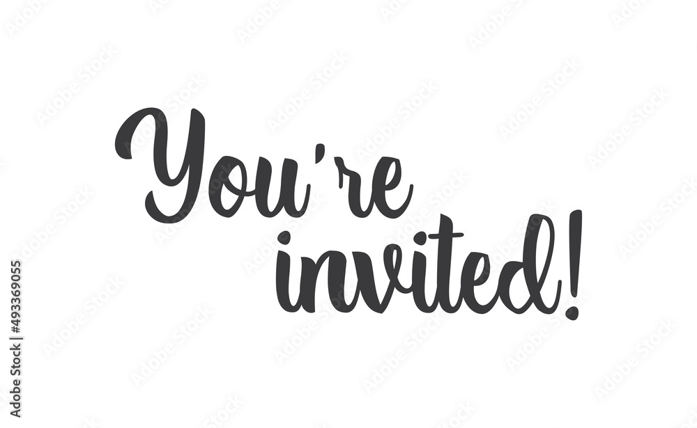 You're invited. Handwritten style typography message for invitation card. Lettering text.