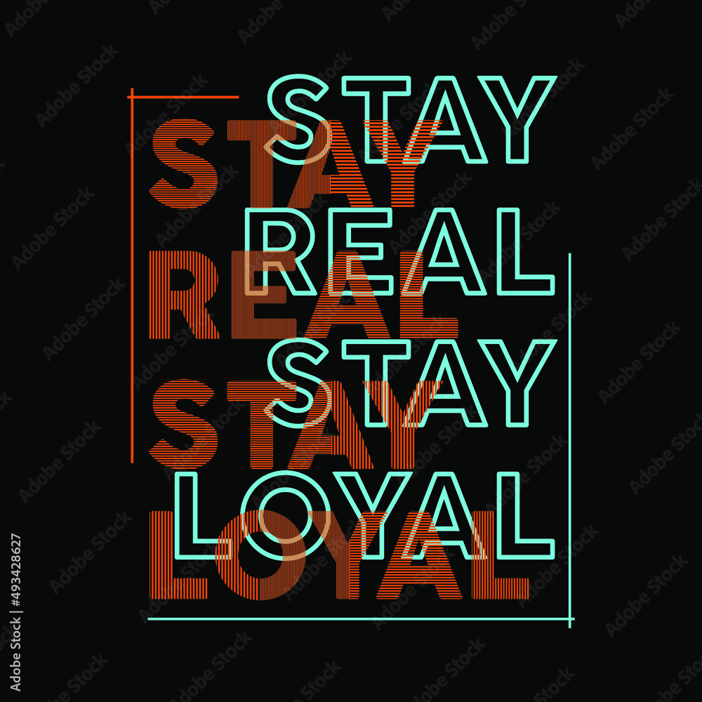 Fototapeta premium Stay Real Stay Loyal Typography Vector Design