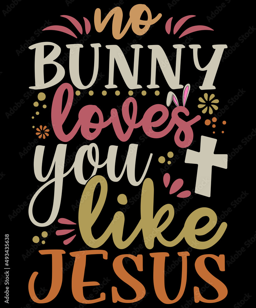 No bunny loves you like Jesus t-shirt design No bunny loves you like Jesus t-shirt design