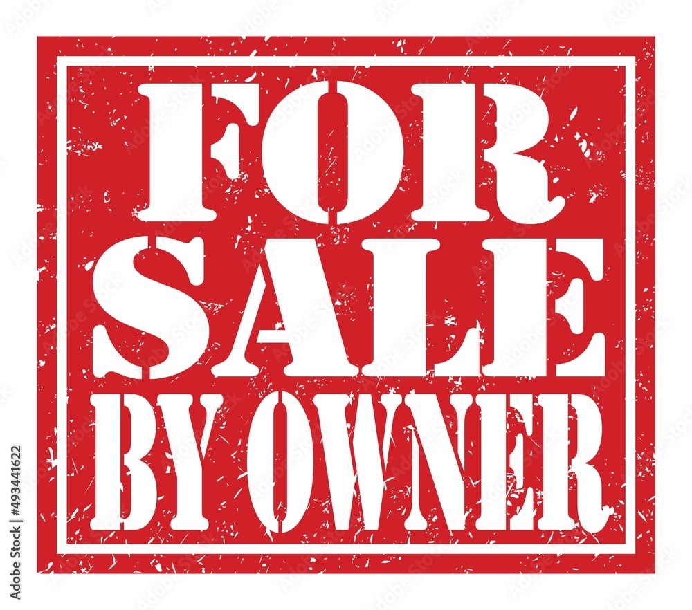FOR SALE BY OWNER, text written on red stamp sign FOR SALE BY OWNER, text written on red stamp sign