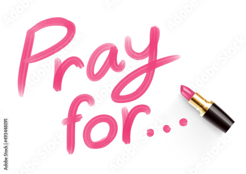 Pray for... text drawing by Lipstick pink color, Peace and Stop war concept design illustration isolated on white background with copy space, vector