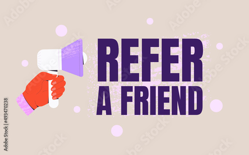 Friend sharing refer. Hand with megaphone with Refer a friend word concept.