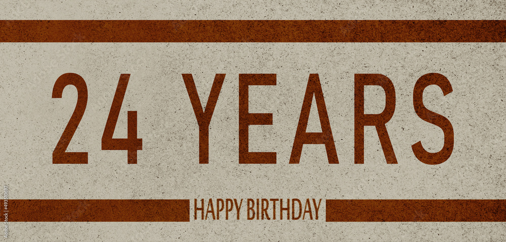 Obraz premium 24 Years Anniversary Celebration,Happy Birthday Card design,birthday card, birthday invitation on brown background with brown numbers