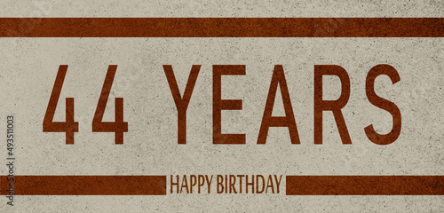 44 Years Anniversary Celebration,Happy Birthday Card design,birthday card, birthday invitation on brown background with brown numbers 
