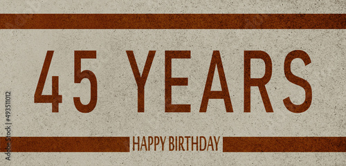 45 Years Anniversary Celebration,Happy Birthday Card design,birthday card, birthday invitation on brown background with brown numbers 

