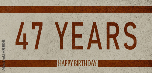 47 Years Anniversary Celebration,Happy Birthday Card design,birthday card, birthday invitation on brown background with brown numbers 

