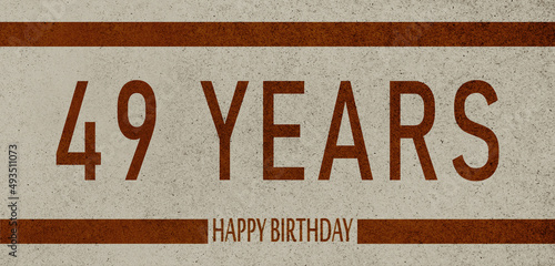49 Years Anniversary Celebration,Happy Birthday Card design,birthday card, birthday invitation on brown background with brown numbers 
