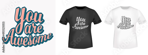 You are awesome lettering for t-shirt stamp, tee print, applique, badge, label clothing, or other printing product. Vector illustration