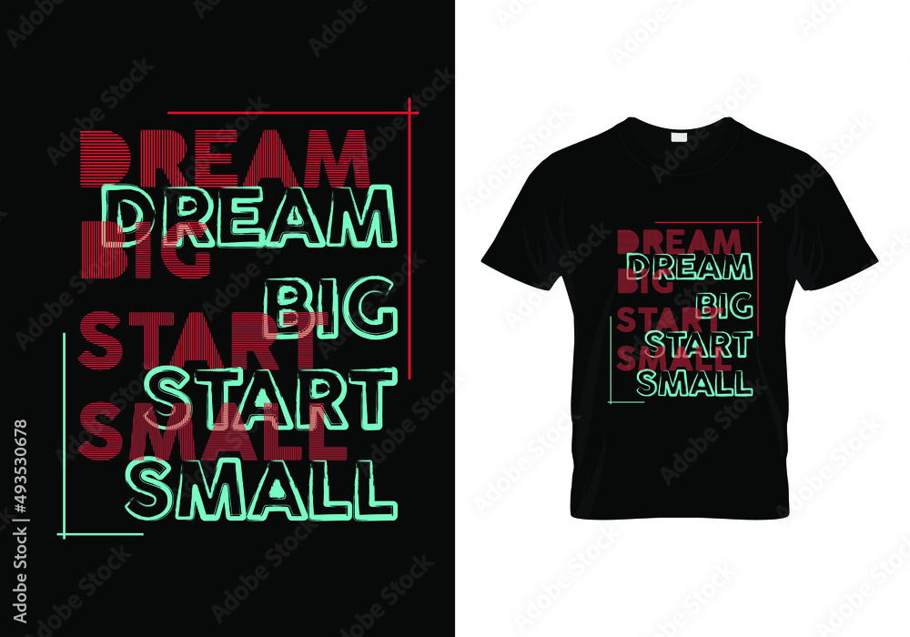 Fototapeta premium Dream Big Start Small T Shirt Design