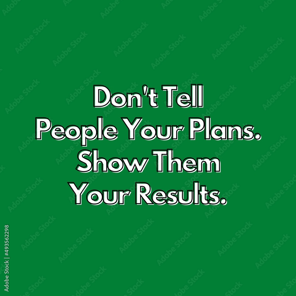 Motivational Quotes - Don't tell people your plans, Show them your results. Motivational Quotes - Don't tell people your plans, Show them your results.