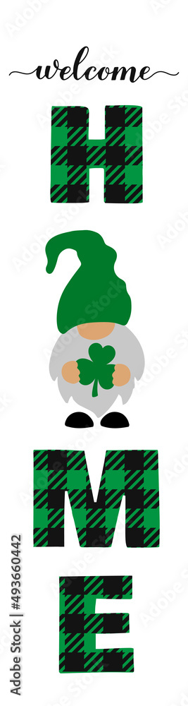 Welcome home lettering with cute gnome. St. Patricks Day decorations. Vertical porch sign. Vector template Welcome home lettering with cute gnome. St. Patricks Day decorations. Vertical porch sign. Vector template