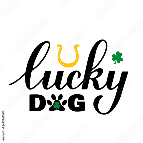 Lucky dog calligraphy hand lettering. Funny St. Patricks day quote typography poster. Vector template for greeting card, banner, sticker, flyer, t-shirt, etc
