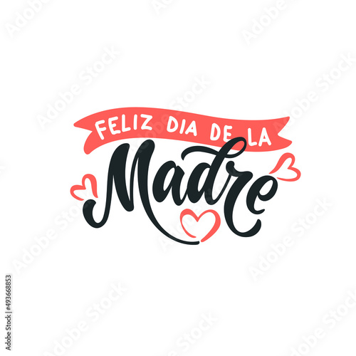 Feliz Dia De La Madre handwritten text in Spanish (Happy Mother's day) for greeting card, invitation, banner, poster. Modern brush calligraphy, hand lettering typography isolated on white background