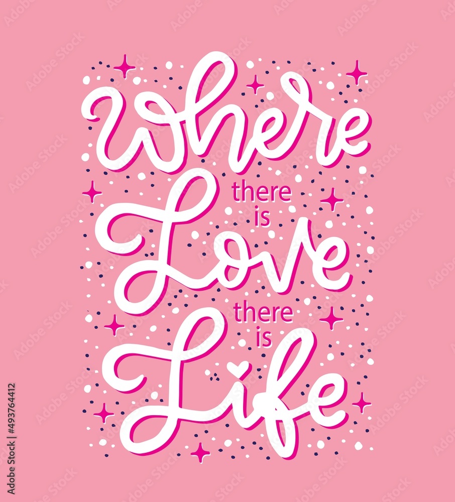 Where there is love there is life, hand lettering, motivational quotes