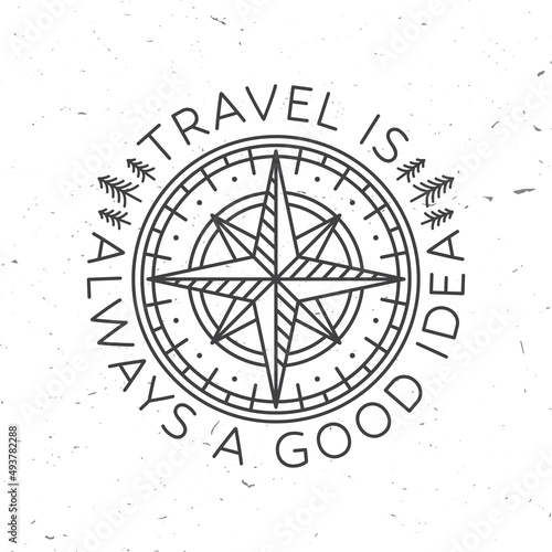 Travel is always a good idea. Vector. Concept for shirt or badge, overlay, print, stamp or tee. Vintage line art design with wind rose and compass.