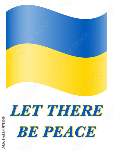 waved Ukrainian flag above message Let there be Peace