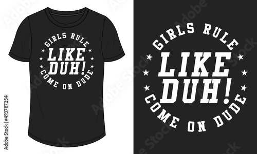 Girls rules come on dude. Typography T shirt Chest Print design Ready to print Vector Illustration design Isolated On black Template Views.