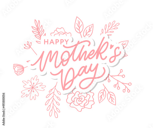Happy Mothers Day lettering. Handmade calligraphy vector illustration. Mother's day card with flowers