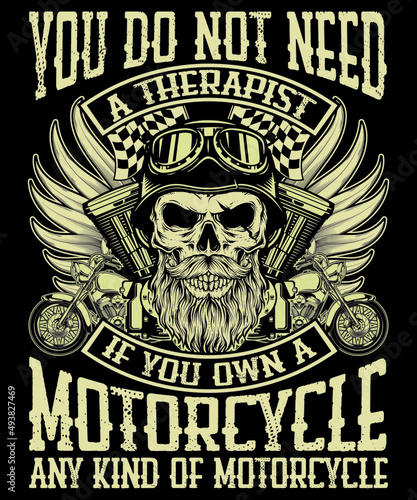 You do not need a therapist if you own a motorcycle, any kind of motorcycle t-shirt graphic and merchandise designs