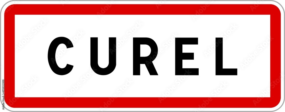 Panneau entrée ville agglomération Curel / Town entrance sign Curel Panneau entrée ville agglomération Curel / Town entrance sign Curel