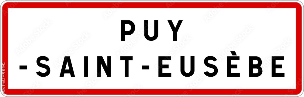 Panneau entrée ville agglomération Puy-Saint-Eusèbe / Town entrance sign Puy-Saint-Eusèbe Panneau entrée ville agglomération Puy-Saint-Eusèbe / Town entrance sign Puy-Saint-Eusèbe