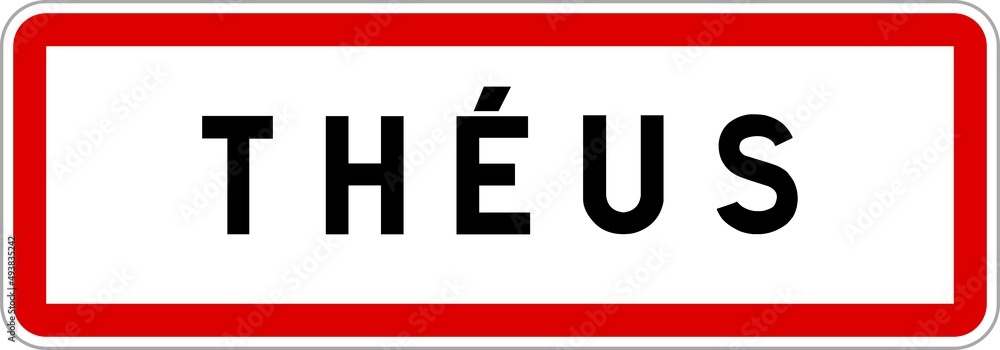 Panneau entrée ville agglomération Théus / Town entrance sign Théus Panneau entrée ville agglomération Théus / Town entrance sign Théus