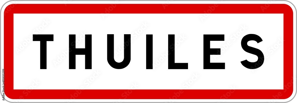 Panneau entrée ville agglomération Thuiles / Town entrance sign Thuiles Panneau entrée ville agglomération Thuiles / Town entrance sign Thuiles
