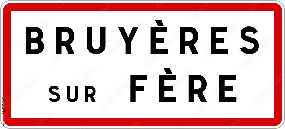 Panneau entrée ville agglomération Bruyères-sur-Fère / Town entrance sign Bruyères-sur-Fère Panneau entrée ville agglomération Bruyères-sur-Fère / Town entrance sign Bruyères-sur-Fère