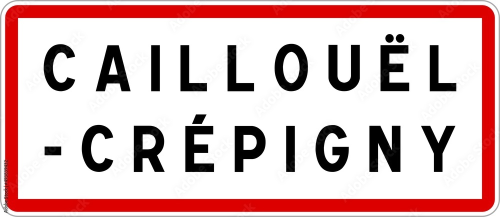 Panneau entrée ville agglomération Caillouël-Crépigny / Town entrance sign Caillouël-Crépigny