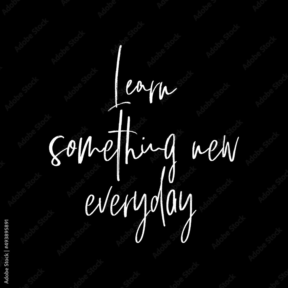 Learn something new everyday inspiration vector quote