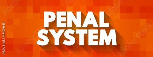 Penal system - network of agencies that administer a jurisdiction's prisons, and community-based programs like parole, and probation boards, text concept background