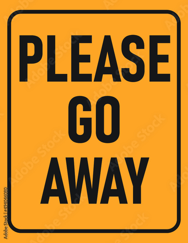 Warning Placard: Please Go Away