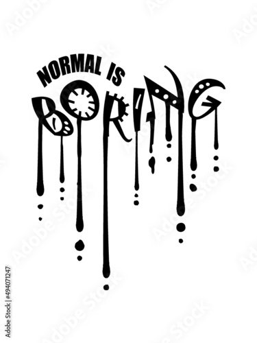 Normal is boring 