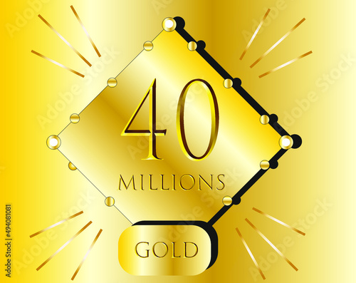 40 millions. gold bar vector