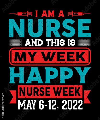 I am a nurse and this is my week happy nurse week may 6-12 2022 T-shirt design