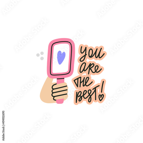 You Are The Best hand drawn lettering. Sticker with hand holding a mirror with heart as a symbol of love, self acceptance and support. Vector illustration contains only inspirational vibes.