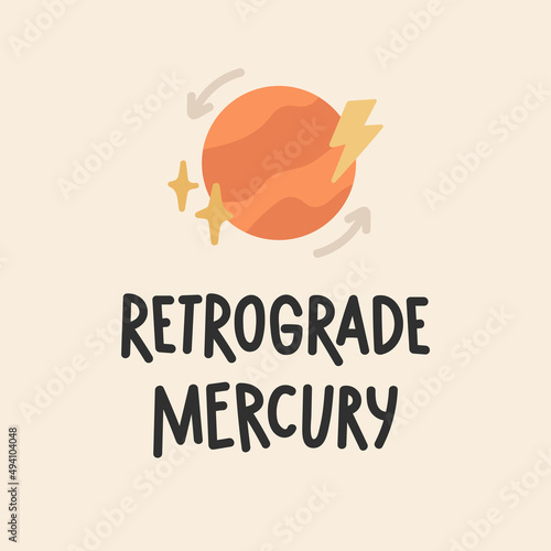 Mercury Is In Retrograde hand drawn lettering. Quote about astrology, mystical forecast. Vector illustration with planet and stars.