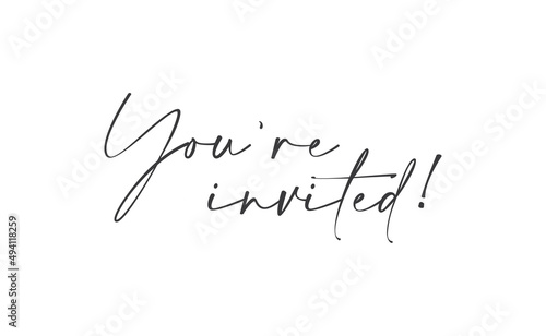 You're invited. Handwritten style typography message for invitation card. Lettering text.