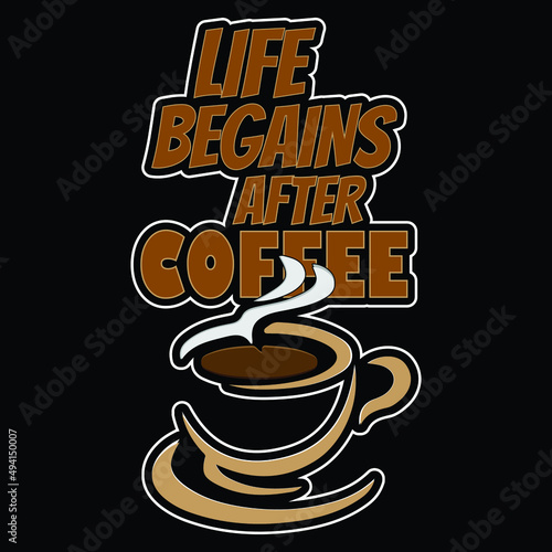 Life Begains After Coffee Custom T-Shirt Design