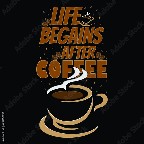 Life Begains After Coffee Custom T-Shirt Design