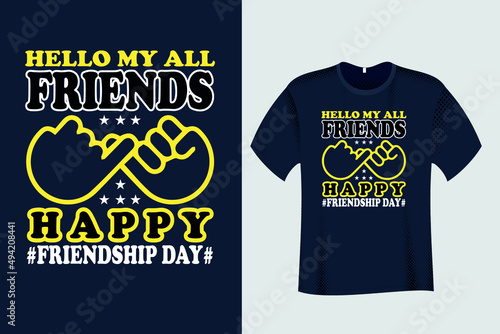 Hello My All Friends # Happy Friendship Day # T Shirt