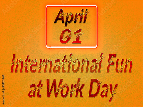 01 April  International Fun at Work Day  Text Effect on orange Background